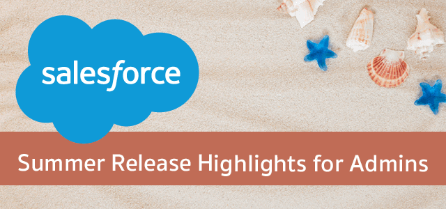 Salesforce Summer Release Highlights for Admins