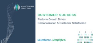 Customer Success: Platform Growth Drives Personalization and Customer Satisfaction