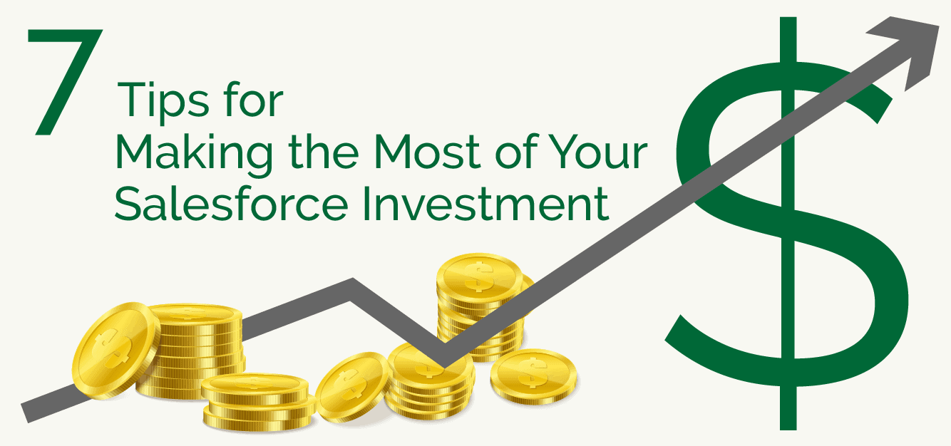 7 Tips for Making the Most of Your Salesforce Investment