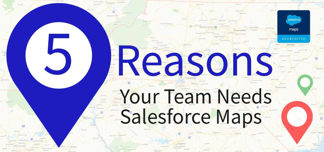 5 Reasons Your Team Needs Salesforce Maps