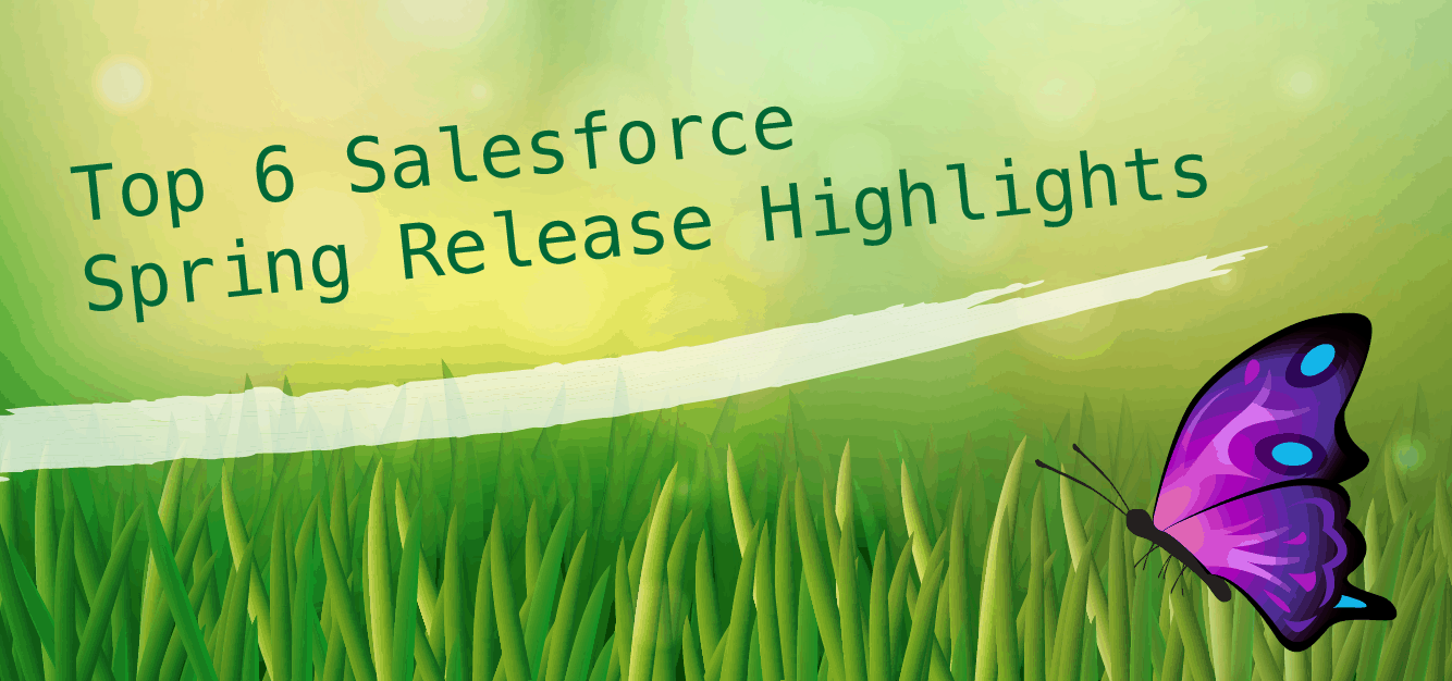 6 Top Salesforce Spring ’20 Release Highlights