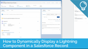 How to Dynamically Display a Lightning Component in a Salesforce Record