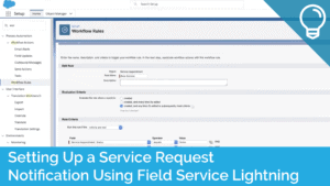 Setting Up a Service Request Notification Using Field Service Lightning
