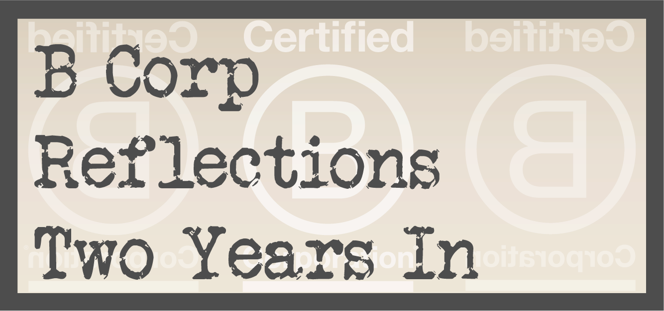 B Corp Reflections Two Years In