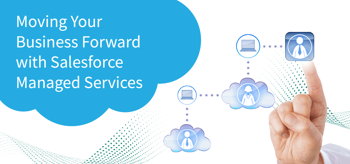 Moving Your Business Forward with Salesforce Managed Services