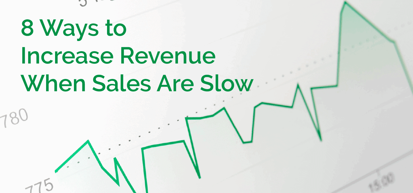 8 Ways to Increase Revenue When Sales Are Slow