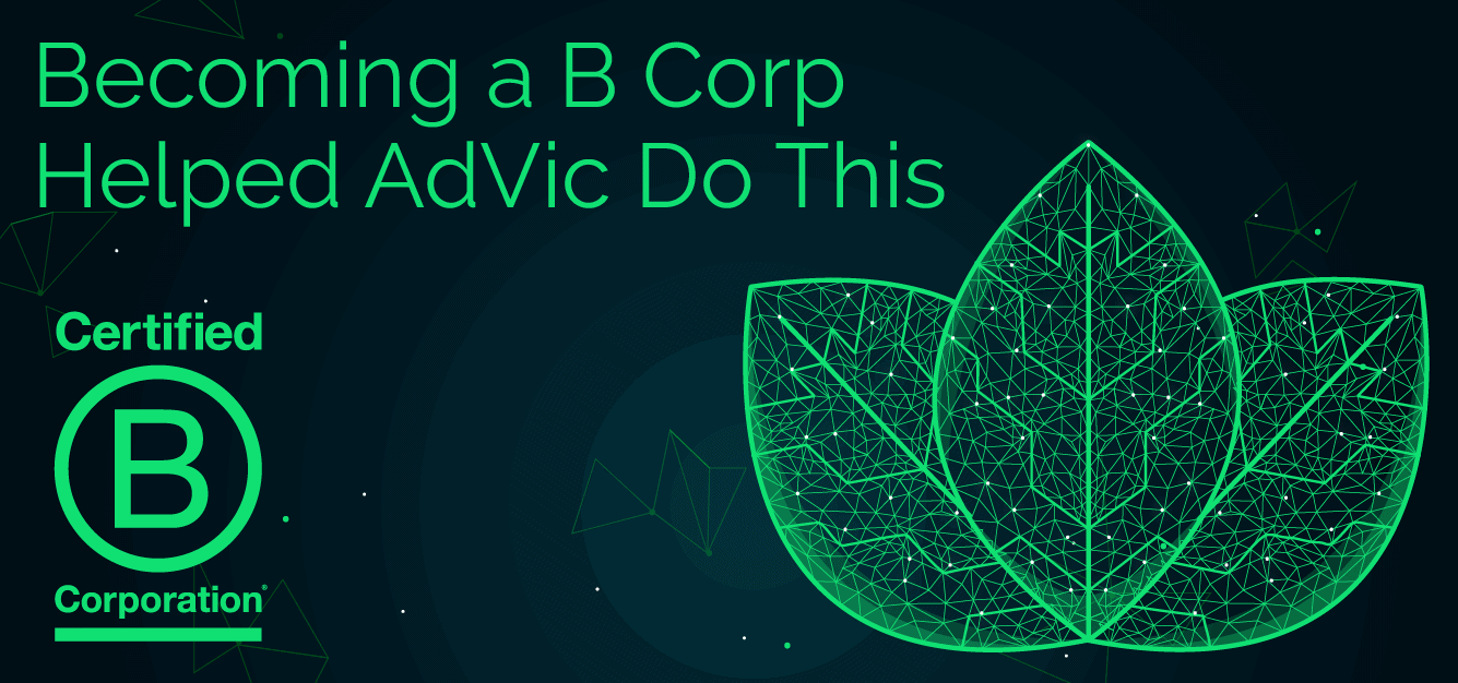 Becoming a B Corp Helped Ad Vic Do This