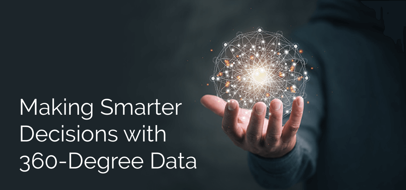 Making Smarter Decisions with 360-Degree Data
