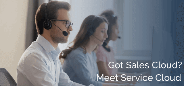 Got Sales Cloud? Meet Service Cloud