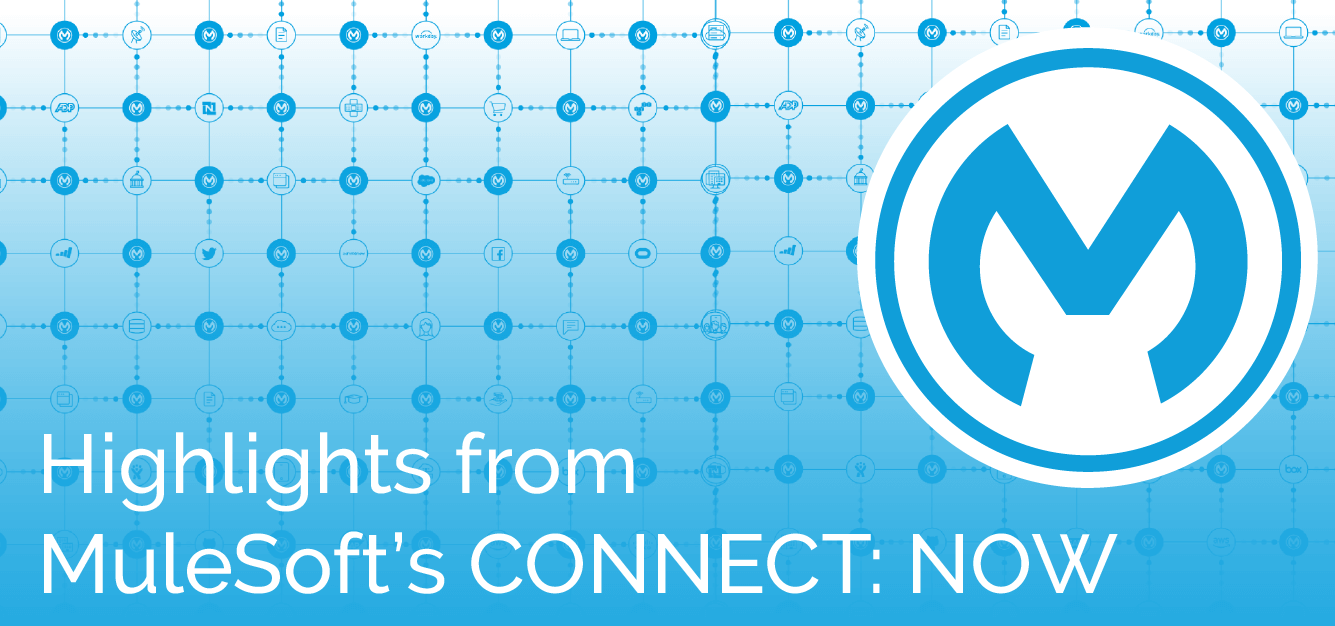 Highlights from MuleSoft's CONNECT: NOW