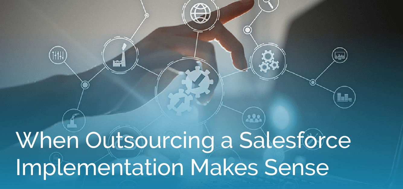 When Outsourcing a Salesforce Implementation Makes Sense