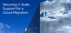 Securing c-Suite Support for a Cloud Migration