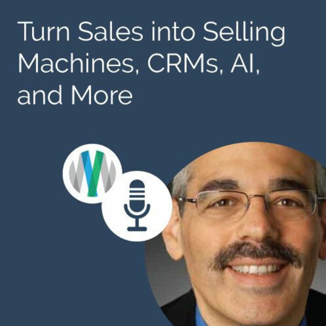 Turn Sales Into Selling Machines, CRMs, AI, and More