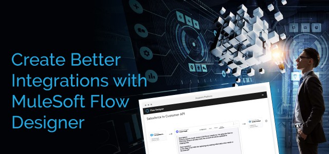 Create Better Integrations with MuleSoft Flow Designer