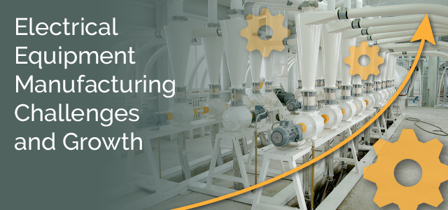 Electrical Equipment Manufacturing Challenges and Growth - AdVic Salesforce Blog