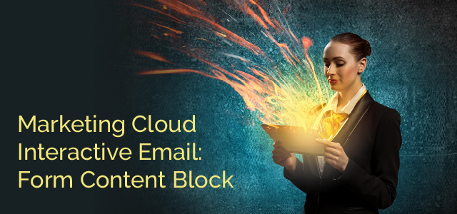 Marketing Cloud Interactive Email: Form Content Block