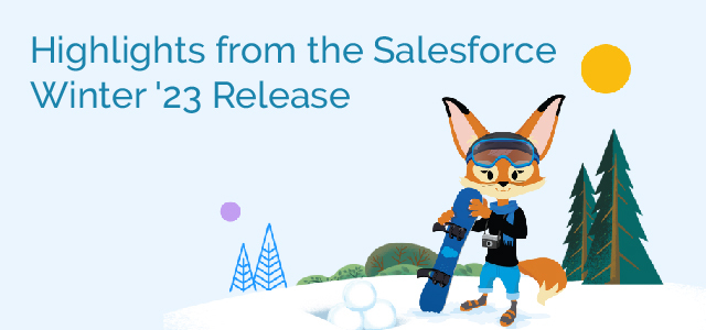 Highlights from the Salesforce Winter '23 Release