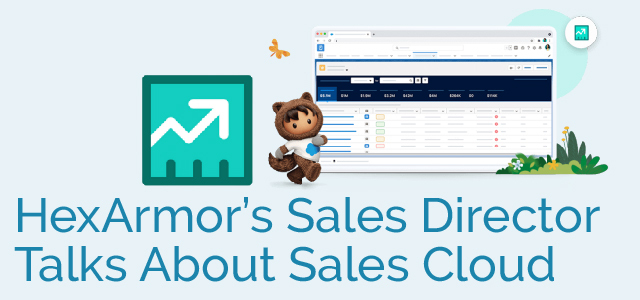 HexArmor's Sales Director Talks About Sales Cloud - Ad Victoriam Salesforce Blog
