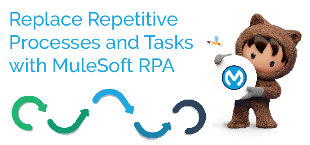 Replace Repetitive Processes and Tasks with MuleSoft RPA - Ad Victoriam Salesforce Blog