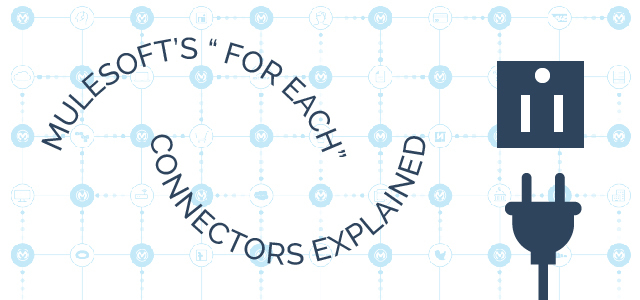 MuleSoft's "For Each" Connectors Explained - AdVic Salesforce Blog