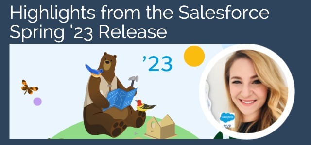 Highlights from the Salesforce Spring '23 Release
