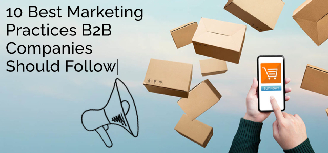 10 Best Marketing Practices B2B Companies Should Follow - Ad Victoriam Salesforce Blog
