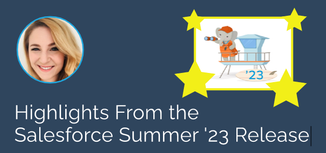 Highlights From the Salesforce Summer '23 Release - Ad Victoriam Salesforce Blog