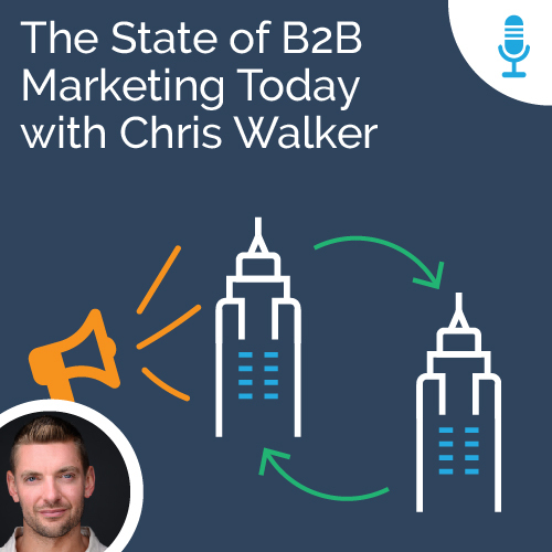The State of B2B Marketing Today with Chris Walker - Ad Victoriam Salesforce Simplified Podcast