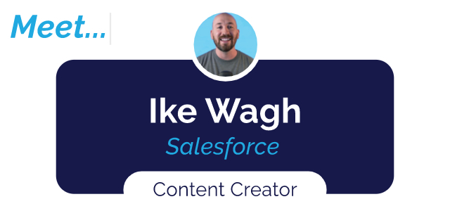 Meet Ike Wagh - Salesforce Content Creator - Ad Victoriam Salesforce Blog