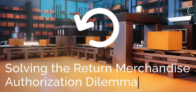 Solving the Return Merchandise Authorization Dilemma - Ad Victoriam Salesforce Blog