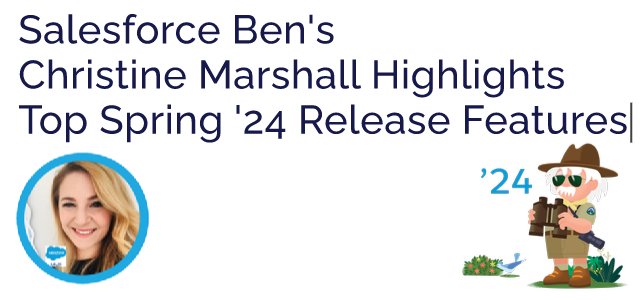 Salesforce Ben's Christine Marshall Highlights Top Spring '24 Release Features - Ad Victoriam Salesforce Blog