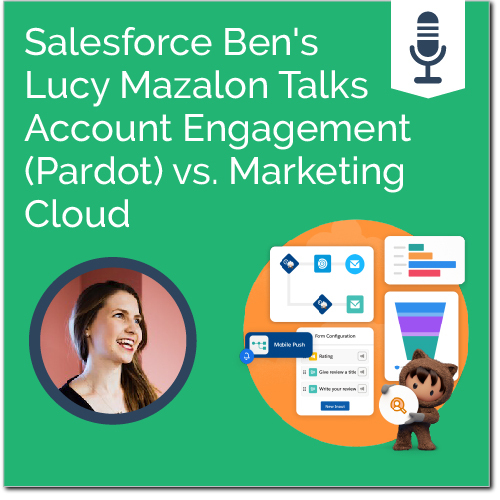 Salesforce Ben's Lucy Mazalon Talks Account Engagement (Pardot) vs. Marketing Cloud - Ad Victoriam Salesforce Simplified podcast