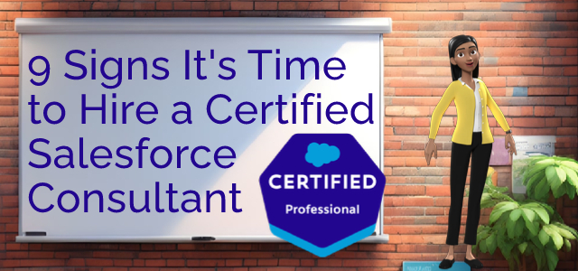 9 Signs It's Time to Hire a Certified Salesforce Consultant - Ad Victoriam Salesforce Blog